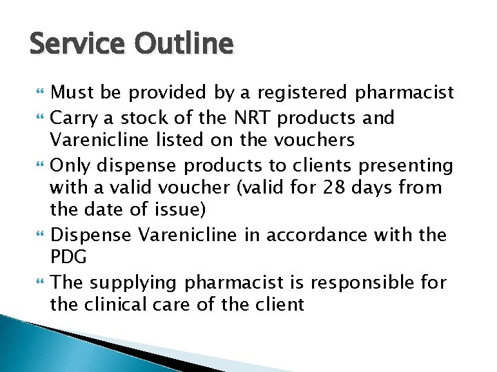 Service Outline Must be provided by a registered pharmacist Carry a stock of the