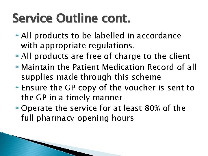 Service Outline cont. All products to be labelled in accordance with appropriate regulations. All