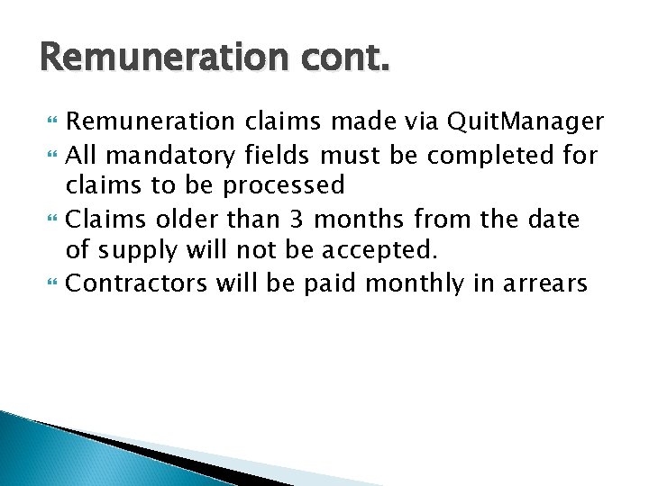 Remuneration cont. Remuneration claims made via Quit. Manager All mandatory fields must be completed