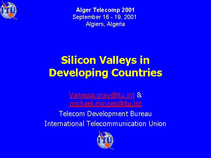 Alger Telecomp 2001 September 16 - 19, 2001 Algiers, Algeria Silicon Valleys in Developing