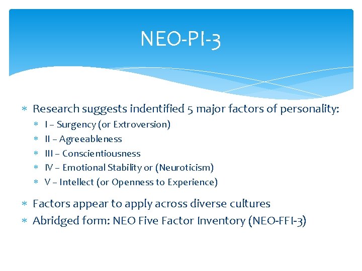 NEO-PI-3 Research suggests indentified 5 major factors of personality: I – Surgency (or Extroversion)