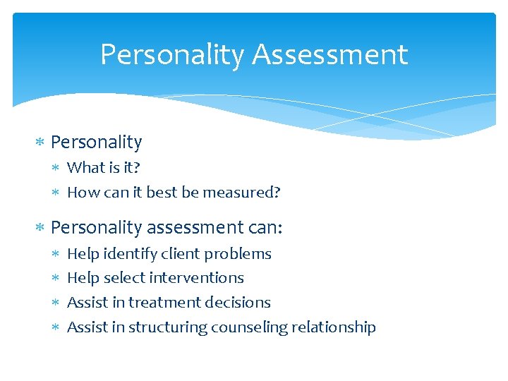 Personality Assessment Personality What is it? How can it best be measured? Personality assessment