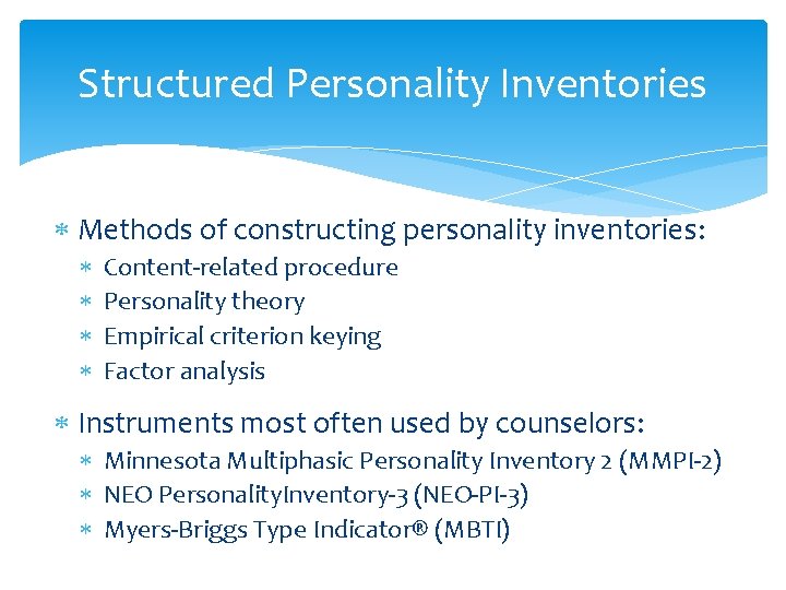 Structured Personality Inventories Methods of constructing personality inventories: Content-related procedure Personality theory Empirical criterion