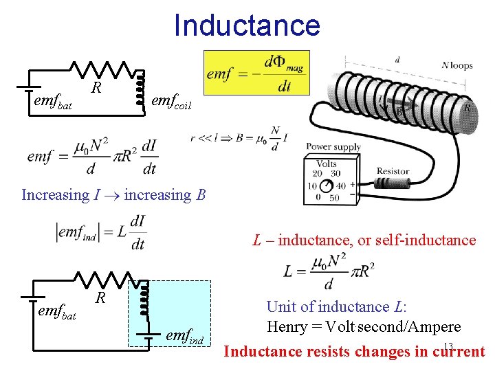 Inductance emfbat R emfcoil Increasing I increasing B L – inductance, or self-inductance emfbat