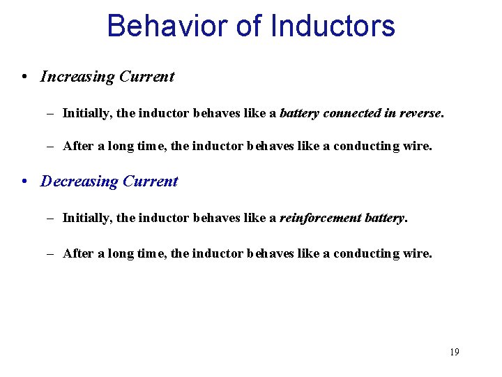 Behavior of Inductors • Increasing Current – Initially, the inductor behaves like a battery