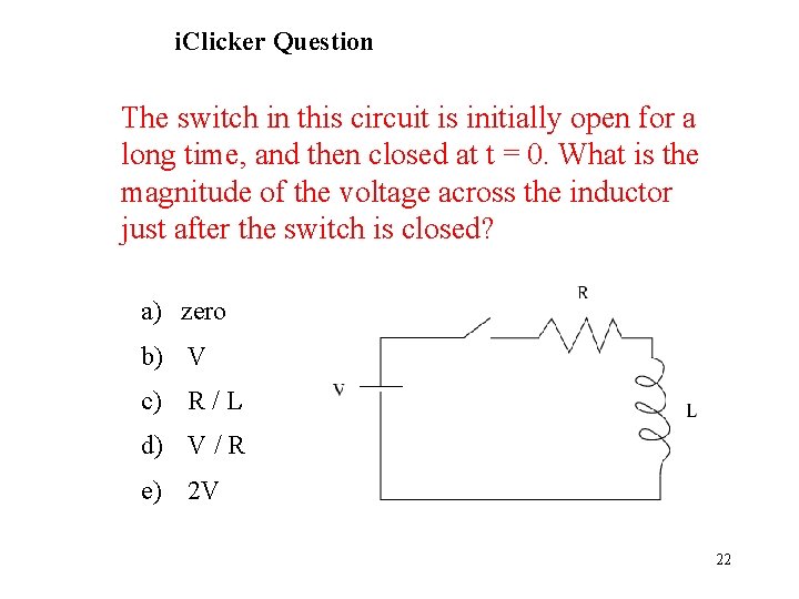 i. Clicker Question The switch in this circuit is initially open for a long