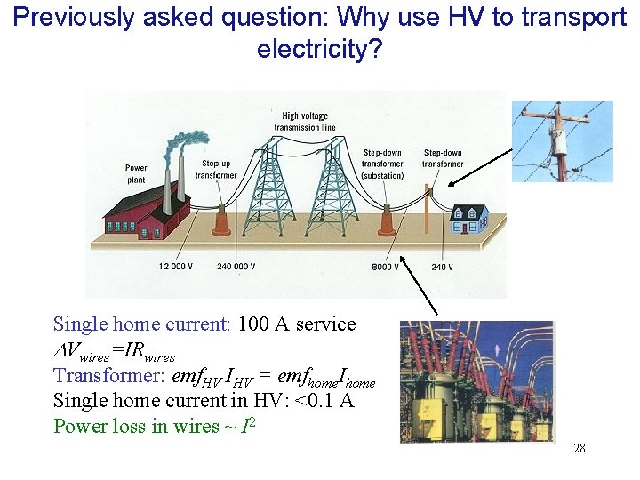 Previously asked question: Why use HV to transport electricity? Single home current: 100 A