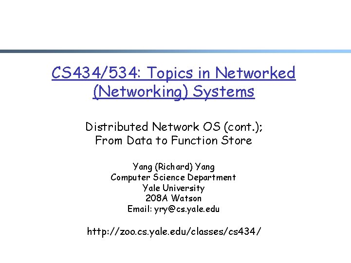 CS 434/534: Topics in Networked (Networking) Systems Distributed Network OS (cont. ); From Data