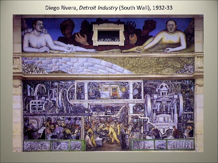 Diego Rivera, Detroit Industry (South Wall), 1932 -33 