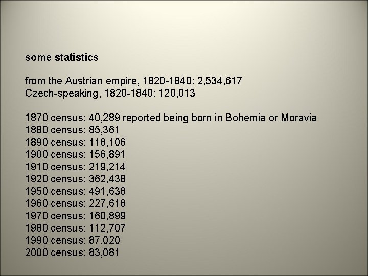 some statistics from the Austrian empire, 1820 -1840: 2, 534, 617 Czech-speaking, 1820 -1840: