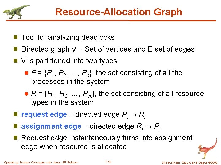 Resource-Allocation Graph n Tool for analyzing deadlocks n Directed graph V – Set of Resource-Allocation Graph n Tool for analyzing deadlocks n Directed graph V – Set of