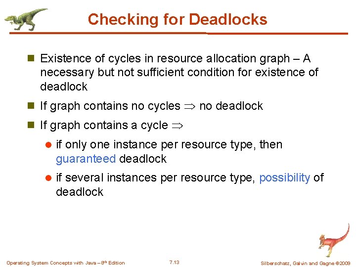 Checking for Deadlocks n Existence of cycles in resource allocation graph – A necessary Checking for Deadlocks n Existence of cycles in resource allocation graph – A necessary
