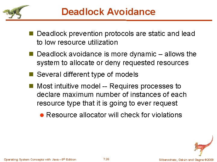 Deadlock Avoidance n Deadlock prevention protocols are static and lead to low resource utilization Deadlock Avoidance n Deadlock prevention protocols are static and lead to low resource utilization