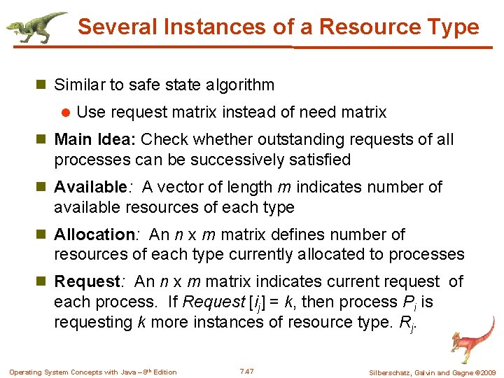 Several Instances of a Resource Type n Similar to safe state algorithm l Use Several Instances of a Resource Type n Similar to safe state algorithm l Use