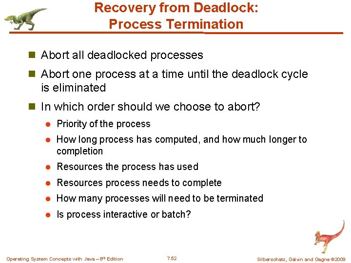 Recovery from Deadlock: Process Termination n Abort all deadlocked processes n Abort one process Recovery from Deadlock: Process Termination n Abort all deadlocked processes n Abort one process