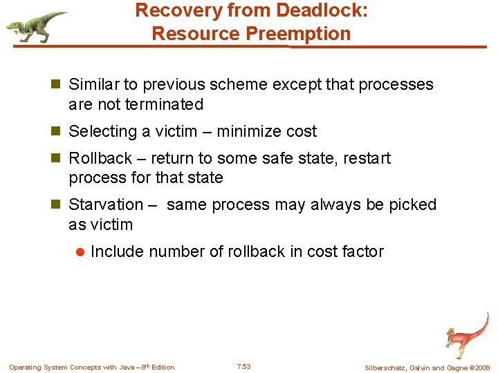 Recovery from Deadlock: Resource Preemption n Similar to previous scheme except that processes are Recovery from Deadlock: Resource Preemption n Similar to previous scheme except that processes are