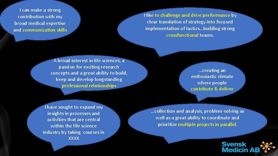 I can make a strong contribution with my broad medical expertise and communication skills