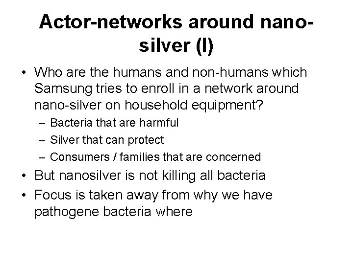 Actor-networks around nanosilver (I) • Who are the humans and non-humans which Samsung tries