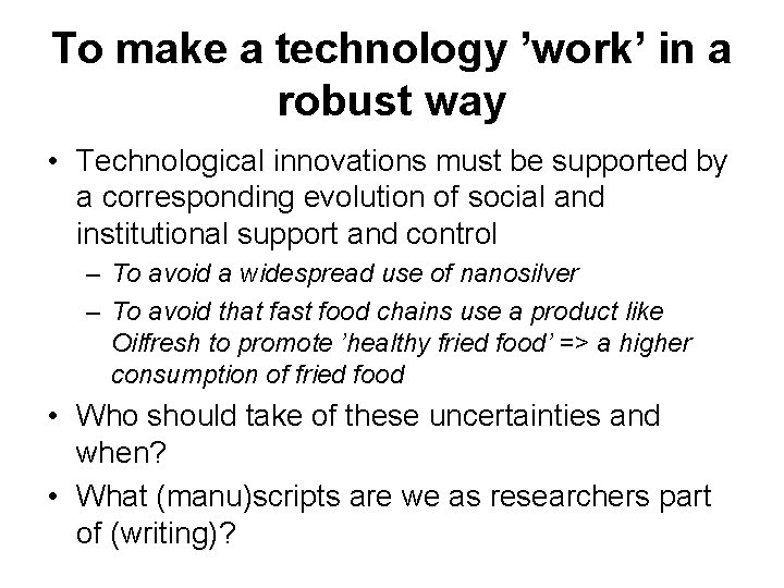 To make a technology ’work’ in a robust way • Technological innovations must be
