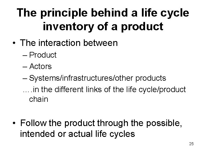 The principle behind a life cycle inventory of a product • The interaction between