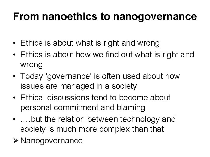 From nanoethics to nanogovernance • Ethics is about what is right and wrong •