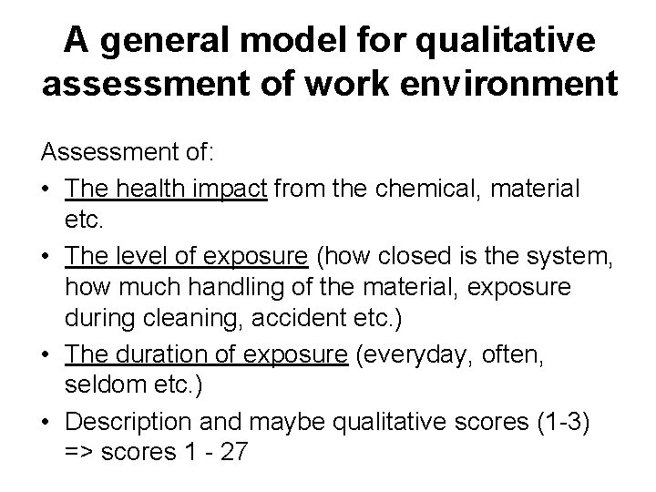 A general model for qualitative assessment of work environment Assessment of: • The health