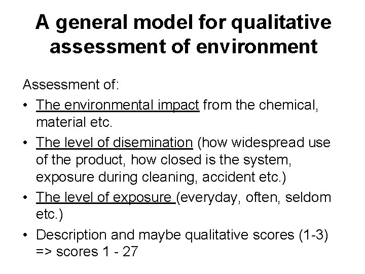 A general model for qualitative assessment of environment Assessment of: • The environmental impact