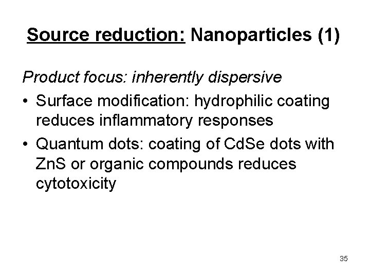 Source reduction: Nanoparticles (1) Product focus: inherently dispersive • Surface modification: hydrophilic coating reduces