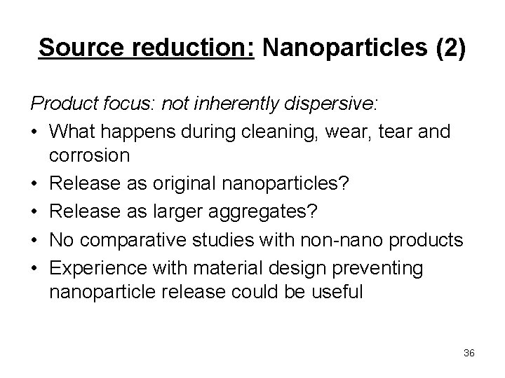 Source reduction: Nanoparticles (2) Product focus: not inherently dispersive: • What happens during cleaning,