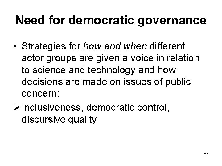 Need for democratic governance • Strategies for how and when different actor groups are