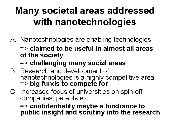 Many societal areas addressed with nanotechnologies A. Nanotechnologies are enabling technologies => claimed to