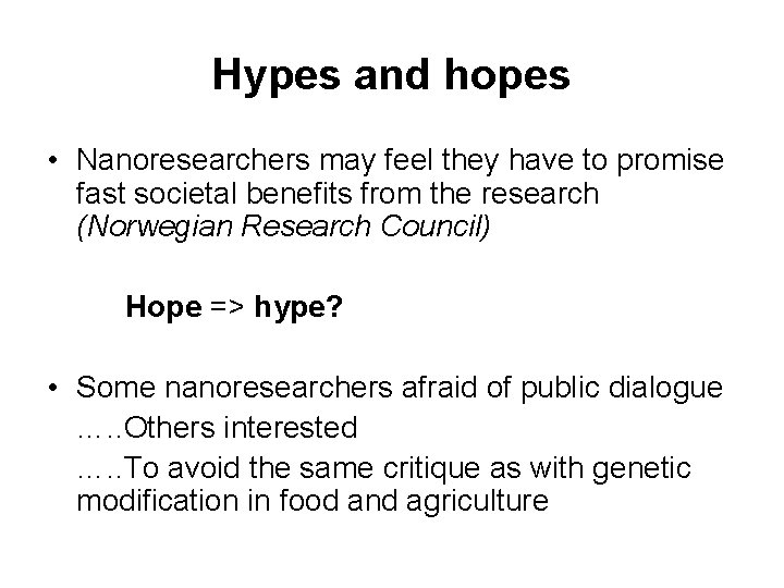 Hypes and hopes • Nanoresearchers may feel they have to promise fast societal benefits
