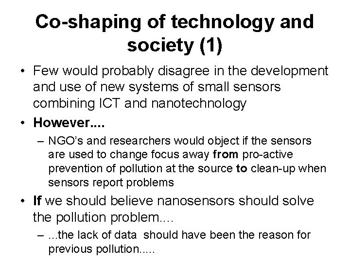 Co-shaping of technology and society (1) • Few would probably disagree in the development