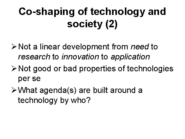 Co-shaping of technology and society (2) Ø Not a linear development from need to