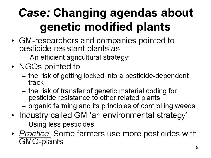 Case: Changing agendas about genetic modified plants • GM-researchers and companies pointed to pesticide