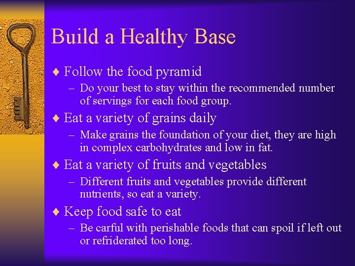 Build a Healthy Base ¨ Follow the food pyramid – Do your best to