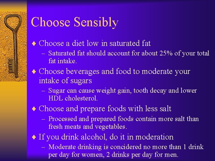 Choose Sensibly ¨ Choose a diet low in saturated fat – Saturated fat should
