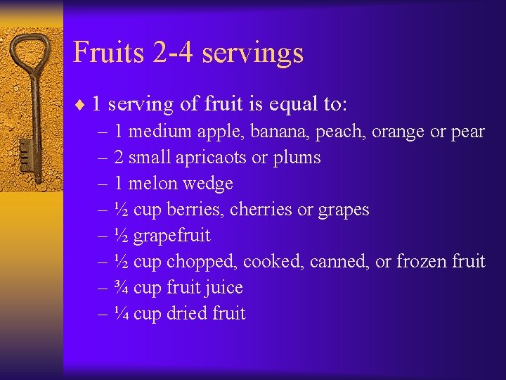 Fruits 2 -4 servings ¨ 1 serving of fruit is equal to: – 1