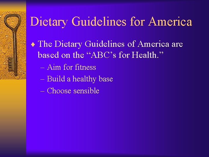 Dietary Guidelines for America ¨ The Dietary Guidelines of America are based on the