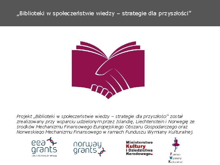 „Biblioteki w społeczeństwie wiedzy – strategie dla przyszłości” Projekt „Biblioteki w społeczeństwie wiedzy –