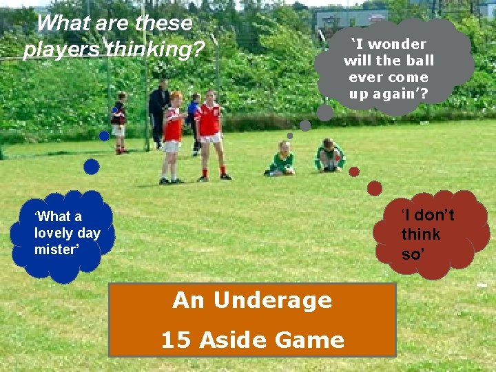 What are these players thinking? ‘I wonder will the ball ever come up again’? What are these players thinking? ‘I wonder will the ball ever come up again’?
