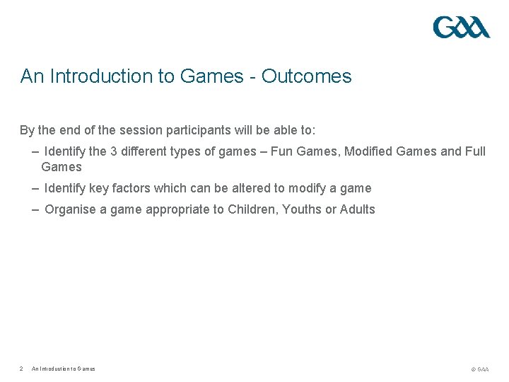 An Introduction to Games - Outcomes By the end of the session participants will