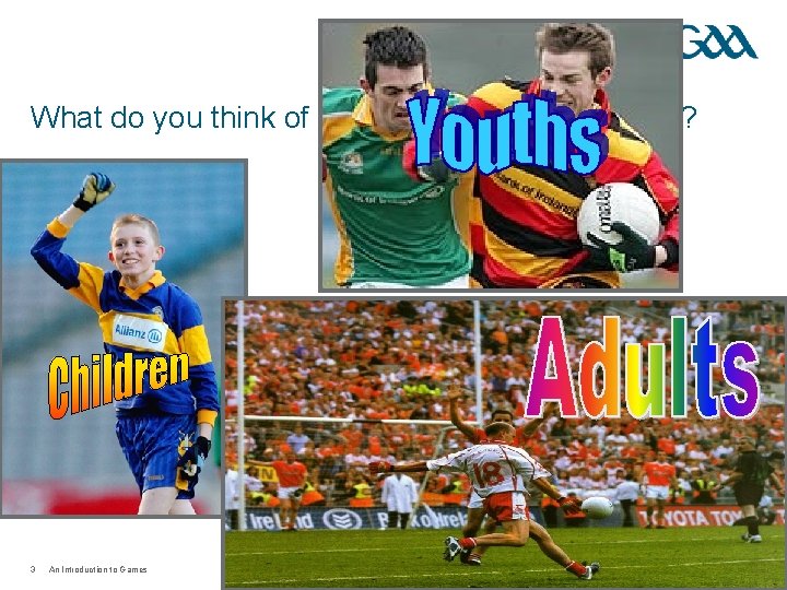 What do you think of when we talk about games? 3 An Introduction to What do you think of when we talk about games? 3 An Introduction to