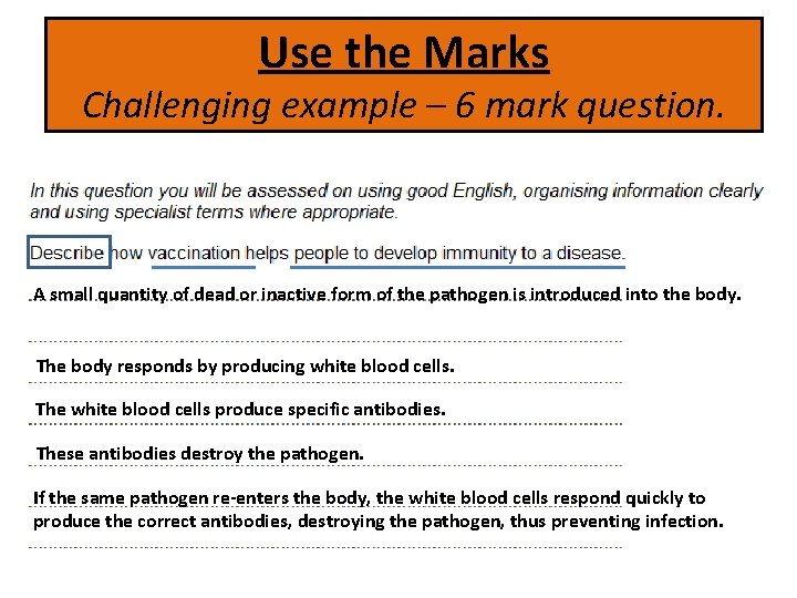Use the Marks Challenging example – 6 mark question. A small quantity of dead
