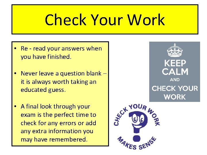 Check Your Work • Re - read your answers when you have finished. •