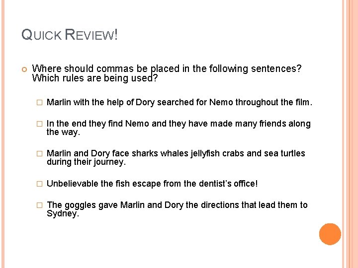 QUICK REVIEW! Where should commas be placed in the following sentences? Which rules are QUICK REVIEW! Where should commas be placed in the following sentences? Which rules are