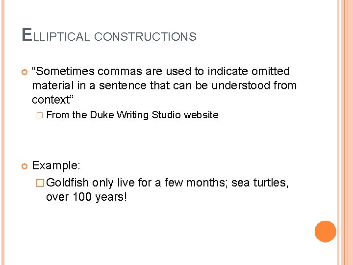 ELLIPTICAL CONSTRUCTIONS “Sometimes commas are used to indicate omitted material in a sentence that ELLIPTICAL CONSTRUCTIONS “Sometimes commas are used to indicate omitted material in a sentence that