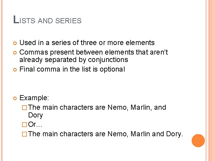 LISTS AND SERIES Used in a series of three or more elements Commas present LISTS AND SERIES Used in a series of three or more elements Commas present