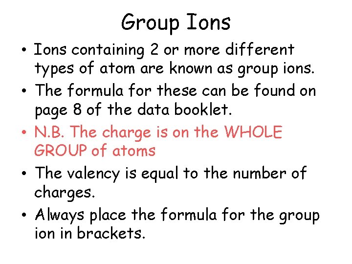 Group Ions • Ions containing 2 or more different types of atom are known