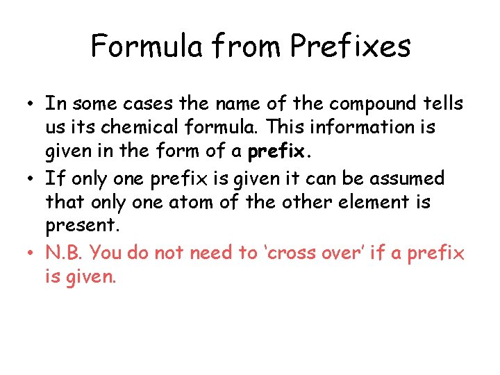 Formula from Prefixes • In some cases the name of the compound tells us